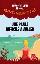 Couverture du livre « Bretzel et beurre salé Tome 2 : une pilule difficile à avaler » de Jean Le Moal et Margot Le Moal aux éditions Le Livre De Poche