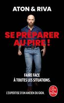 Couverture du livre « Se préparer au pire ! » de Jean-Luc Riva et Aton aux éditions Le Livre De Poche