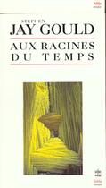 Couverture du livre « Aux racines du temps » de Jay Gould-S aux éditions Le Livre De Poche