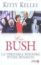 Couverture du livre « Les Bush, La Veritable Histoire D'Une Dynastie » de Kitty Kelley aux éditions Presses De La Cite