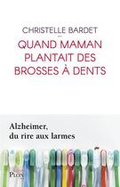 Couverture du livre « Quand maman plantait des brosses à dents » de Christelle Bardet aux éditions Plon