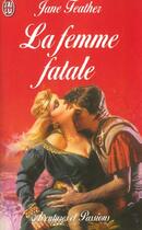 Couverture du livre « Femme fatale (la) » de Jane Feather aux éditions J'ai Lu