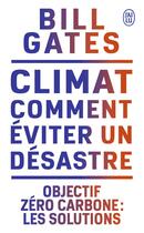 Couverture du livre « Climat : comment éviter un désastre » de Bill Gates aux éditions J'ai Lu