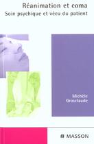 Couverture du livre « Reanimation et coma ; soin psychique et vecu du patient » de Michele Grosclaude aux éditions Elsevier-masson