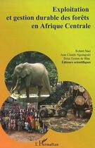 Couverture du livre « Exploitation et gestion durable des forêts en afrique centrale » de Robert Nasi aux éditions Editions L'harmattan