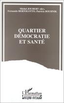 Couverture du livre « Quartier démocratie et santé » de Michel Joubert et Fernando Bertolotto et Patricia Bouhnik aux éditions Editions L'harmattan