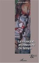 Couverture du livre « Musique, architecture du temps » de Francois Decarsin aux éditions Editions L'harmattan