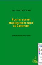 Couverture du livre « Pour un nouvel enseignement moral au Cameroun » de Alain Desire Taino Kari aux éditions L'harmattan