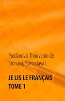 Couverture du livre « Je lis le français t.1 » de Svetoslava L. Prodanova-Thouvenin De Strinava aux éditions Books On Demand