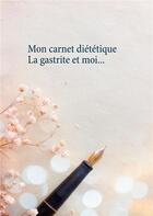 Couverture du livre « Mon carnet diététique : la gastrite et moi » de Cedric Menard aux éditions Books On Demand