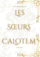 Couverture du livre « Les soeurs calotem épisode 1 » de Rose Ninetti Amme aux éditions Books On Demand