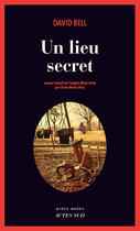 Couverture du livre « Un lieu secret » de David Bell aux éditions Editions Actes Sud