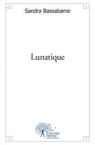 Couverture du livre « Lunatique » de Bassabame Sandra aux éditions Edilivre