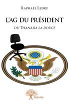 Couverture du livre « L'AG du président » de Raphael Ledru aux éditions Edilivre