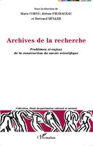 Couverture du livre « Archives de la recherche ; problèmes et enjeux de la construction du savoir scientifique » de  aux éditions L'harmattan