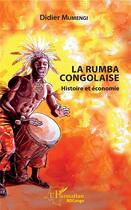 Couverture du livre « La rumba congolaise ; histoire et economie » de Didier Mumengi aux éditions L'harmattan