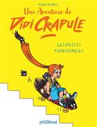 Couverture du livre « Une aventure de Didi Crapule ; les petits mensonges » de Marie Dubois aux éditions Glenat Jeunesse