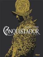 Couverture du livre « Conquistador : Intégrale t.1 à t.4 » de Jean Dufaux et Philippe Xavier aux éditions Glenat