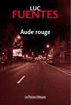 Couverture du livre « Aude rouge » de Luc Fuentes aux éditions Les Presses Littéraires