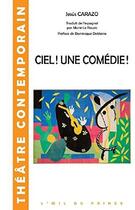 Couverture du livre « Ciel ! une comédie ! » de Jesus Carazo aux éditions L'oeil Du Prince