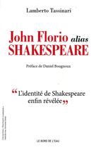 Couverture du livre « John Florio alias Shakespeare » de Lamberto Tassinari aux éditions Bord De L'eau