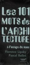 Couverture du livre « Les 101 mots de l'architecture à l'usage de tous » de Florence Lipsky aux éditions Archibooks