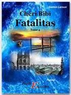 Couverture du livre « Chéri Bibi t.4 ; fatalitas » de Gaston Leroux aux éditions Thriller Editions