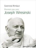 Couverture du livre « Premiers pas avec Joseph Wresinski » de Gwenola Rimbault aux éditions Saint-leger