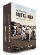 Couverture du livre « Le mémorial du bagne calédonien ; entre les chaines et la terre » de Barbancon Louis-Jose aux éditions Au Vent Des Iles