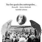 Couverture du livre « Sur les quais des métropoles » de Isabelle Lebrun aux éditions Stellamaris
