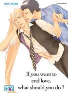Couverture du livre « If you want to end love, what should you do ? » de You Takumi aux éditions Boy's Love