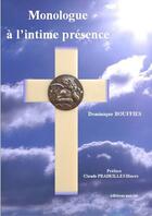 Couverture du livre « Monologue à l'intime présence » de Dominique Bouffies aux éditions Unicite