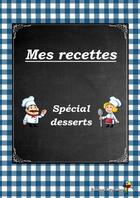 Couverture du livre « Mes recettes - Spécial desserts » de Ararauna Editions aux éditions Thebookedition.com
