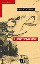 Couverture du livre « Endoctrinologie » de Paul De Hertogh aux éditions Du Cep