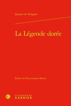 Couverture du livre « La Légende dorée » de Jacques De Voragine aux éditions Classiques Garnier