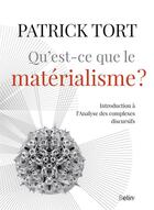 Couverture du livre « Qu'est-ce que le matérialisme ? » de Patrick Tort aux éditions Belin