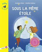 Couverture du livre « Sous la meme étoile » de Amelie Dufour et Antoine Dole aux éditions Belin Education