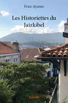 Couverture du livre « Les Historiettes du Jaizkibel » de Fran Ayanes aux éditions Edilivre