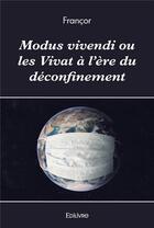 Couverture du livre « Modus vivendi ou les vivat a l'ere du deconfinement » de Francor Francor aux éditions Edilivre