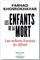 Couverture du livre « Les enfants de la mort , les enfants français du djihad » de Farhad Khosrokhavar aux éditions Rue De Seine