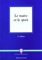 Couverture du livre « Le maire et le sport » de Bayeux P aux éditions Berger-levrault