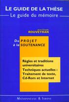 Couverture du livre « Le Guide De La These Le Guide Du Memoire » de Rouveyran J C aux éditions Maisonneuve Larose