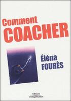 Couverture du livre « Comment coacher » de Elena Foures aux éditions Organisation