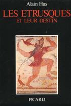 Couverture du livre « Les Etrusques et leur destin. » de Hus Alain aux éditions Picard