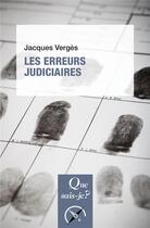 Couverture du livre « Les erreurs judiciaires » de Jacques Verges aux éditions Que Sais-je ?