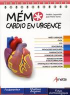 Couverture du livre « Mémo cardio urgence » de Frederic Lapostolle et Jean-Pierre Torres aux éditions Arnette