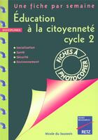 Couverture du livre « Cycle 2 ; GS maternelle, CP, CE1 ; éducation à la citoyenneté » de Nicole Du Saussois aux éditions Retz