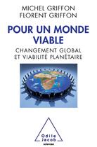 Couverture du livre « Pour un monde viable ; changement global et viabilité planétaire » de Michel Griffon et Florent Griffon aux éditions Odile Jacob