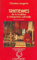 Couverture du livre « Tahitiennes, de la tradition à l'intégration culturelle » de Langevin Christine aux éditions L'harmattan