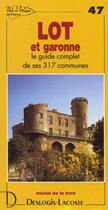 Couverture du livre « Lot-et-Garonne ; le guide complet de ses 317 communes » de Michel De La Torre aux éditions Deslogis Lacoste